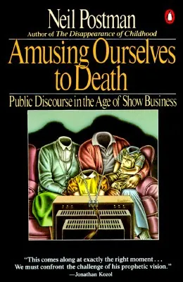 Cover of Amusing Ourselves to Death by Neil Postman