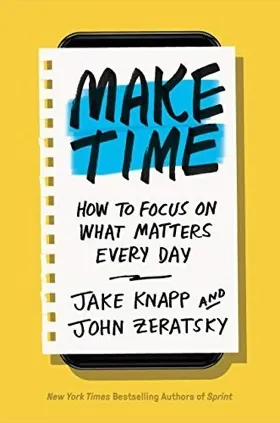 Cover of Make Time by Jake Knapp & John Zeratsky